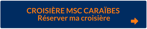 Réserver croisière MSC Caraïbes