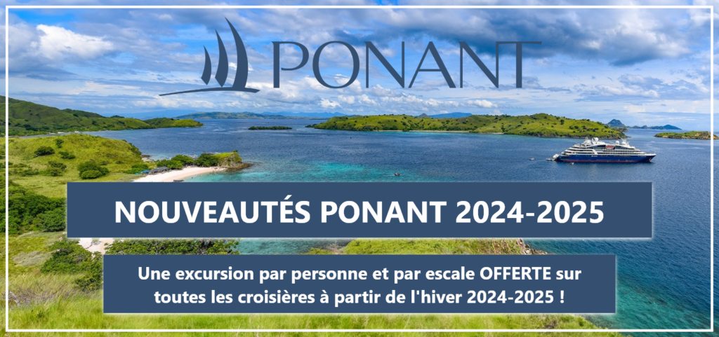 Ponant : excursions incluses : Découvrez les nouveautés à partir de l'hiver 2024/2025